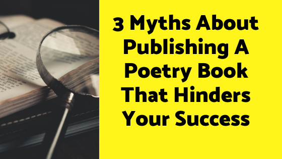 3 Myths About Publishing A Poetry Book That Hinders Your Success