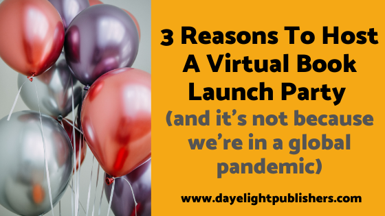 3 Reasons To Host A Virtual Book Launch Party (and it’s not because we’re in a global pandemic)