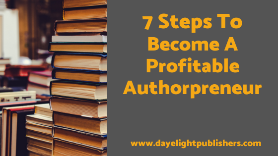7 Steps To Become A Profitable Authorpreneur